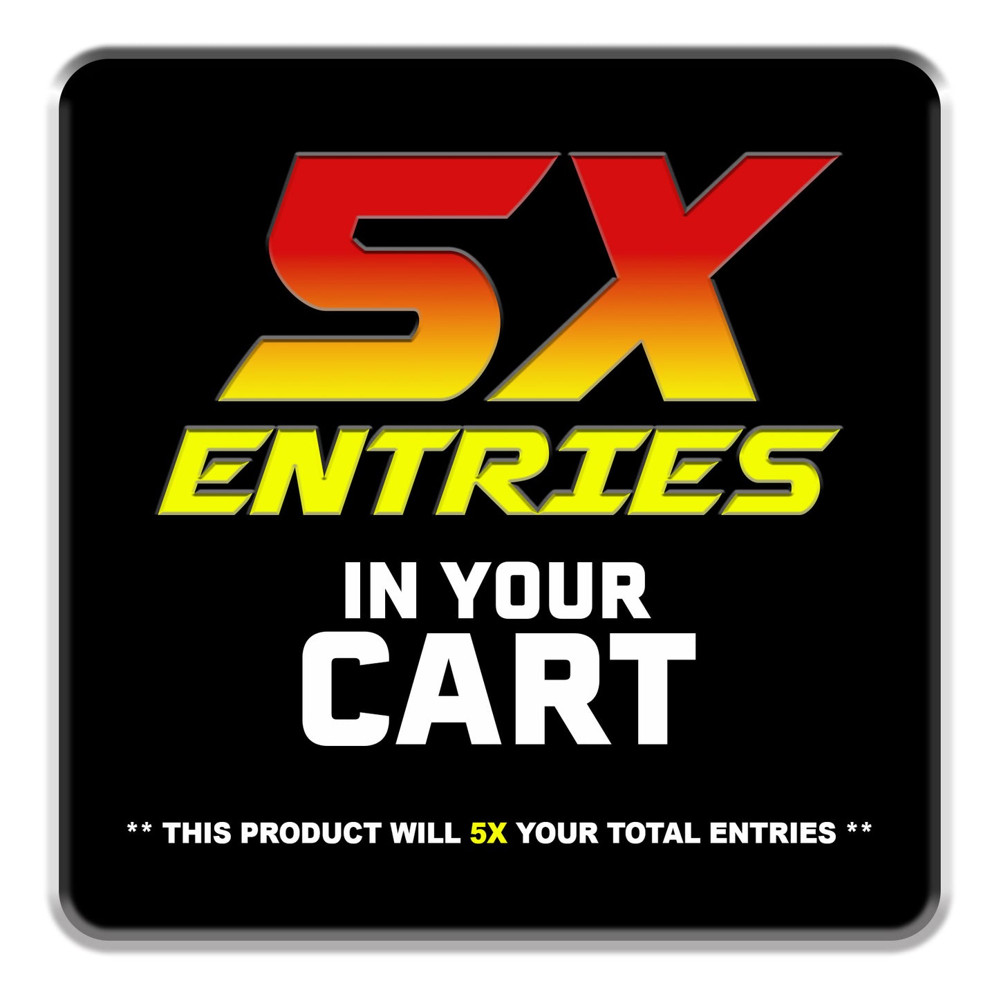 5X ENTRY BOOSTER